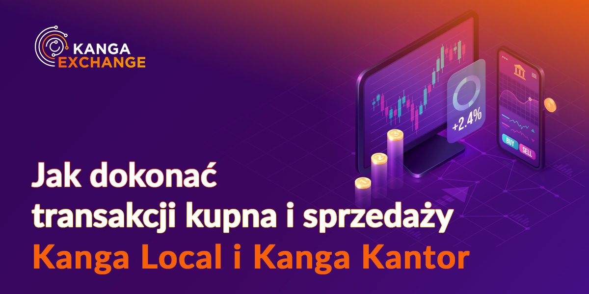 Jak dokonać transakcji kupna i sprzedaży - Kanga Local i Kanga Kantor
