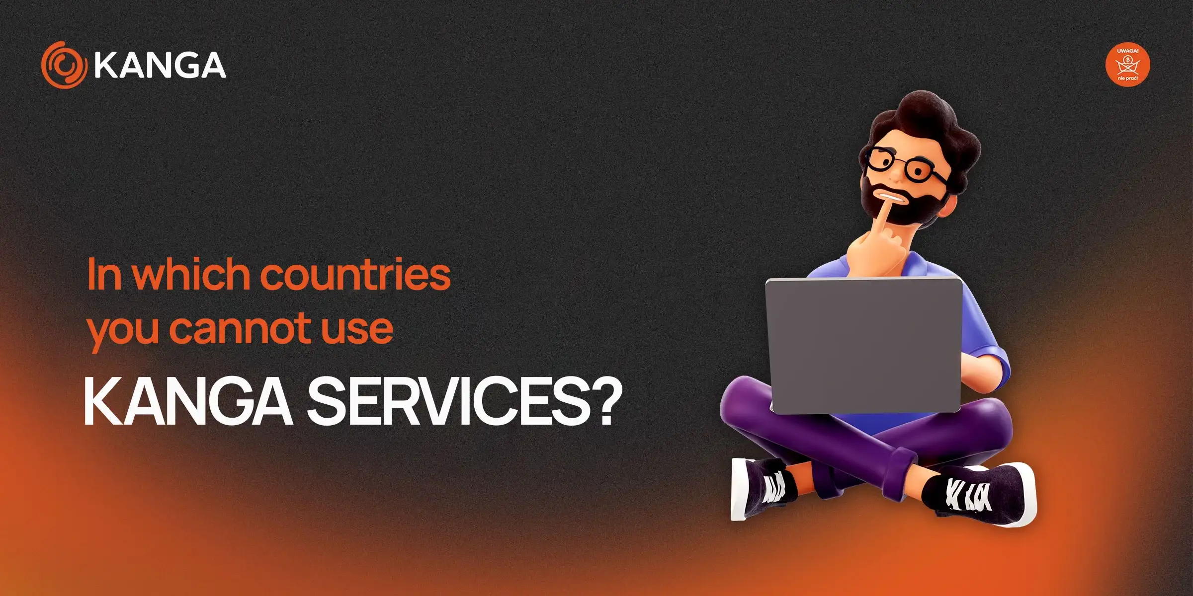 In which countries you cannot use our services?