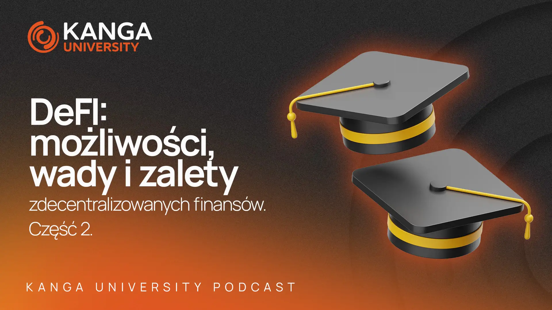 Kanga University Podcast #10 |  DeFi możliwości, wady i zalety zdecentralizowanych finansów. Część 2