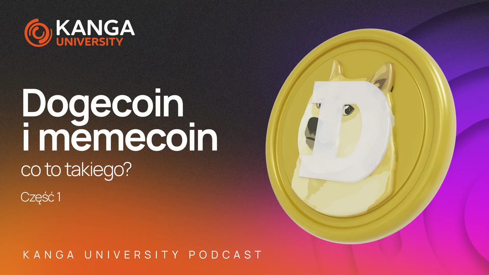 Kanga University Podcast #17 | Dogecoin i memecoin, co to takiego? | Część I